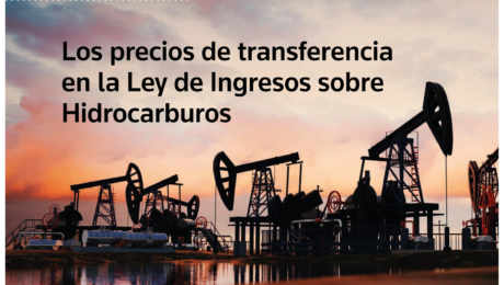 Los precios de transferencia en la Ley de Ingresos sobre Hidrocarburos